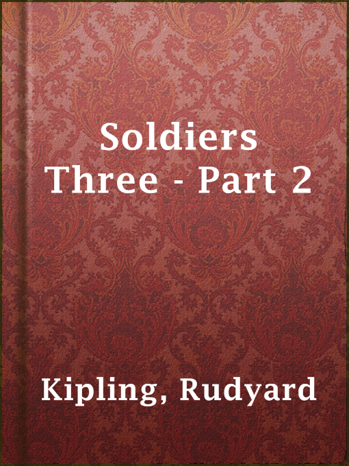 Title details for Soldiers Three - Part 2 by Rudyard Kipling - Available